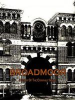 Watch Broadmoor: A History of the Criminally Insane Soap2day