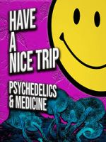 Watch Have a Nice Trip: Psychedelics and Medicine Soap2day