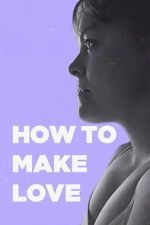 Watch How to Make Love Soap2day
