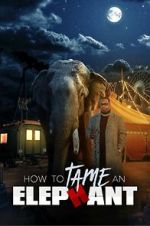 Watch How to Tame an Elephant Soap2day