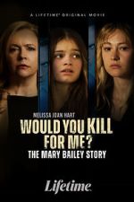 Watch Would You Kill for Me? The Mary Bailey Story Soap2day
