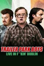 Watch Trailer Park Boys: Live in F**kin\' Dublin Soap2day
