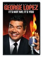 Watch George Lopez: It\'s Not Me, It\'s You Soap2day