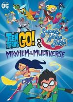 Watch Teen Titans Go! & DC Super Hero Girls: Mayhem in the Multiverse Soap2day