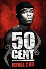 Watch 50 Cent: Refuse 2 Die Soap2day
