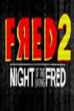 Watch Fred 2 Night of the Living Fred Soap2day
