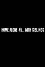 Watch Home Alone 45 With Siblings Soap2day
