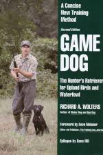 Watch Richard A. Wolters Game Dog: The Hunter's Retriever for Upland Birds and Waterfowl Soap2day