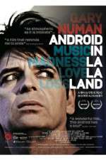 Watch Gary Numan Android in La La Land Soap2day