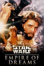 Watch Empire of Dreams: The Story of the \'Star Wars\' Trilogy Soap2day