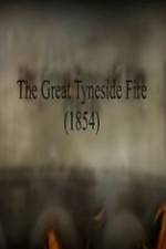 Watch The Great Fire of Tyneside 1854 Soap2day
