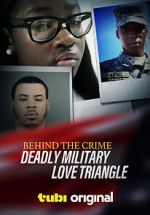 Watch Behind the Crime: Deadly Military Love Triangle Soap2day