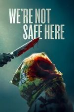 Watch We\'re Not Safe Here Soap2day