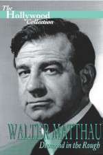 Watch Walter Matthau: Diamond in the Rough Soap2day
