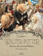 Watch Walter Potter: The Man Who Married Kittens (Short 2015) Soap2day