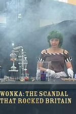 Watch Wonka: The Scandal That Rocked Britain Soap2day