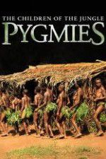 Watch Pygmies The Children of the Jungle Soap2day