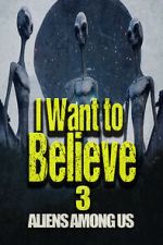 Watch I Want to Believe 3: Aliens Among Us Soap2day