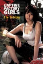 Watch Captive Factory Girls: The Violation Soap2day