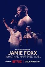 Watch Jamie Foxx: What Had Happened Was... Soap2day