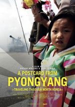 Watch A Postcard from Pyongyang - Traveling through Northkorea Soap2day