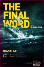 Watch Titanic Final Word with James Cameron Soap2day