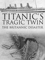 Watch Titanic\'s Tragic Twin: The Britannic Disaster Soap2day