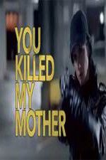 Watch You Killed My Mother Soap2day