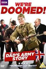 Watch We're Doomed! The Dad's Army Story Soap2day