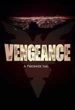 Watch Vengeance: A Phoenix Tail (Short 2016) Soap2day