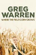 Watch Greg Warren: Where the Field Corn Grows Soap2day