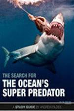 Watch The Search for the Oceans Super Predator Soap2day