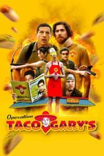 Watch Operation Taco Gary\'s Soap2day
