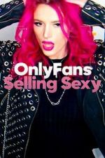 Watch OnlyFans: Selling Sexy Soap2day