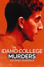 Watch The Idaho College Murders: Catching Kohberger Soap2day