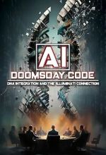 Watch AI: The Doomsday Code, DNA Integration and the Illuminati Connection Soap2day