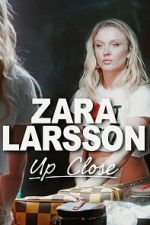 Watch Zara Larsson - Up Close Soap2day