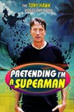 Watch Pretending I\'m a Superman: The Tony Hawk Video Game Story Soap2day