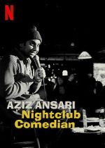 Watch Aziz Ansari: Nightclub Comedian (TV Special 2022) Soap2day
