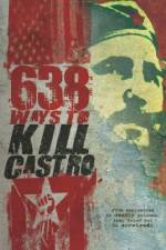Watch 638 Ways to Kill Castro Soap2day