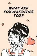 Watch What Are You Watching Too? Soap2day