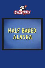 Watch Half Baked Alaska Soap2day