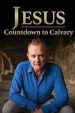 Watch Jesus: Countdown to Calvary Soap2day