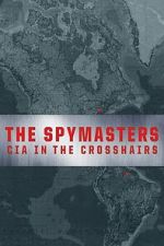 Watch The Spymasters: CIA in the Crosshairs Soap2day