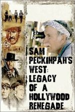 Watch Sam Peckinpah\'s West: Legacy of a Hollywood Renegade Soap2day