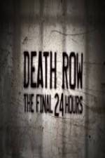 Watch Death Row The Final 24 Hours Soap2day