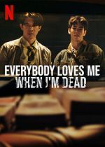 Watch Everybody Loves Me When I\'m Dead Soap2day