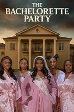 Watch The Bachelorette Party Soap2day