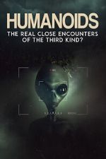 Watch Humanoids: The Real Close Encounters of the Third Kind? (2022) Soap2day