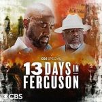 Watch 13 Days in Ferguson (TV Special 2024) Soap2day